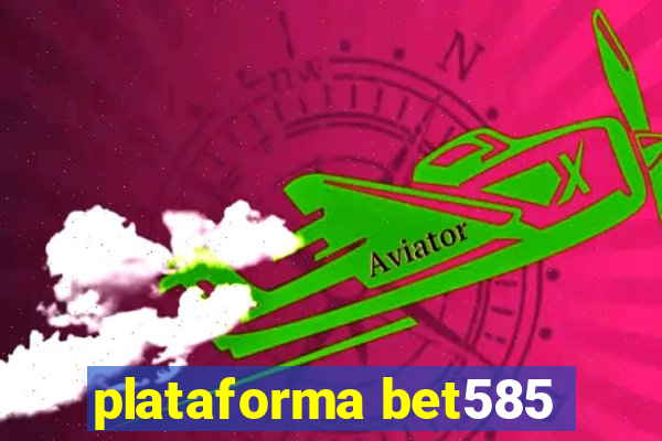 plataforma bet585